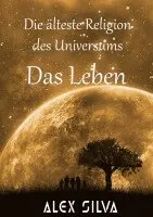 Alex Silva - Die älteste Religion des Universums, Häftad. Tillgänglighet: Lägg i varukorg