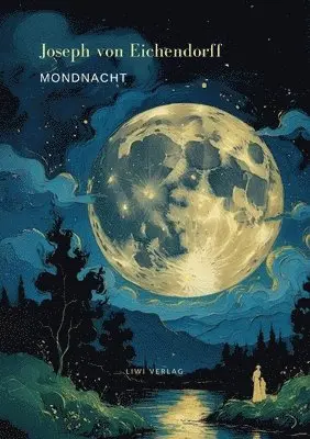 Joseph Von Eichendorff - Mondnacht - Die schönsten Gedichte, Häftad. Tillgänglighet: Lägg i varukorg