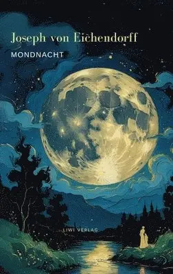 Joseph Von Eichendorff - Mondnacht - Die schönsten Gedichte, Inbunden. Tillgänglighet: Lägg i varukorg