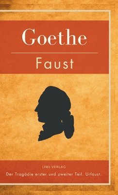 Johann Wolfgang Von Goethe - Faust. Der Tragödie erster und zweiter Teil. Urfaust. Vollständige Ausgabe, Inbunden