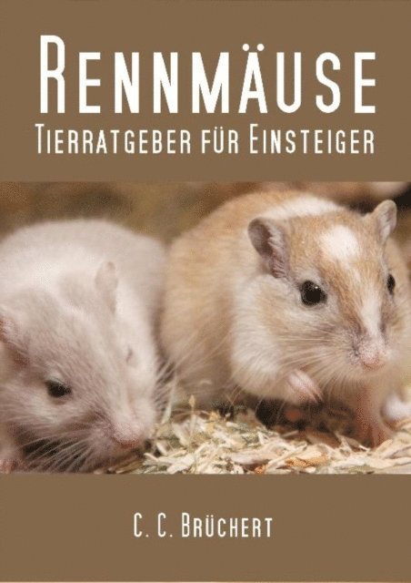 C. C. Bruchert - Tierratgeber für Einsteiger - Rennmäuse, E-bok. Tillgänglighet: Lägg i varukorg