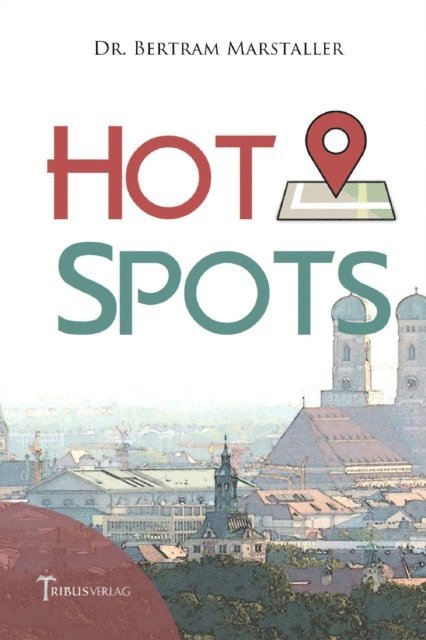 Dr. Bertram Marstaller, Tribus Verlag - Hot Spots, E-bok