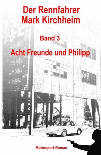Markus Schmitz, Markus Schmitz - Der Rennfahrer Mark Kirchheim - Band 3 - Motorsport-Roman, E-bok