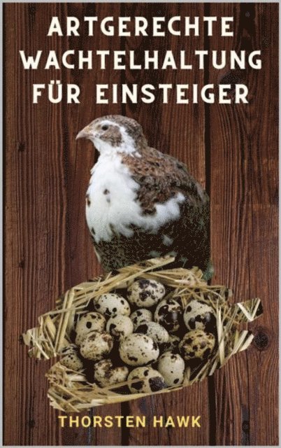 Thorsten Hawk - Artgerechte Wachtelhaltung für Einsteiger, E-bok. Tillgänglighet: Lägg i varukorg