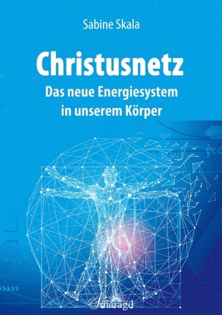 Sabine Skala - Christusnetz - Das neue Energiesystem in unserem Körper, E-bok