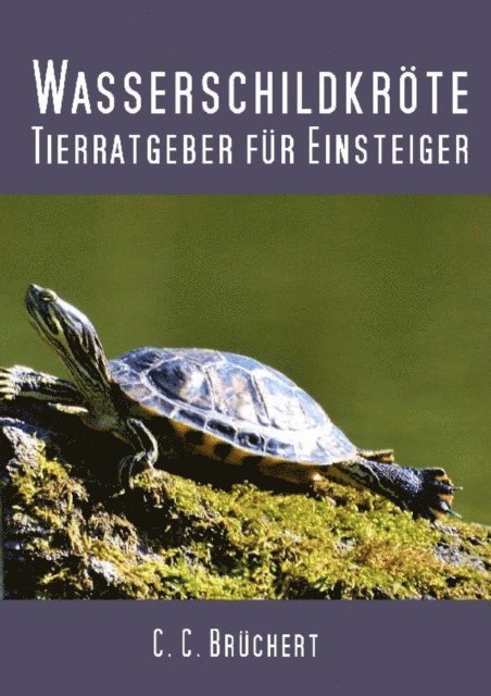 C. C. Bruchert - Tierratgeber für Einsteiger - Wasserschildkröten, E-bok. Tillgänglighet: Lägg i varukorg