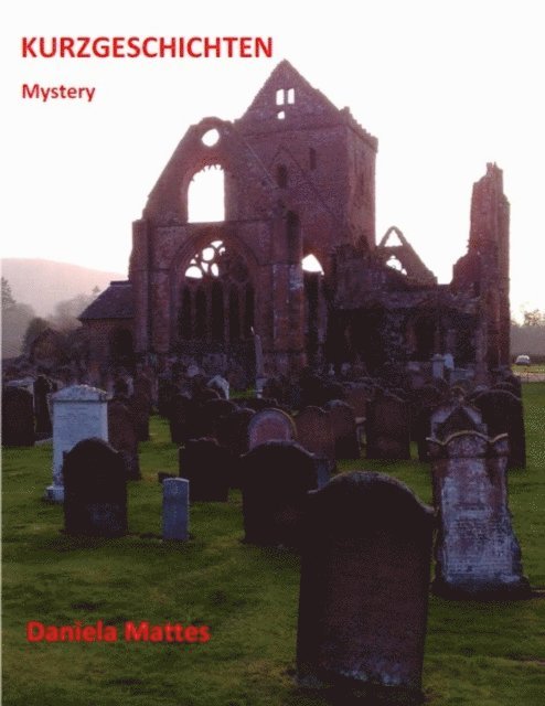 Daniela Mattes - Kurzgeschichten - Mystery -, E-bok