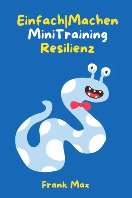 Frank Max - Einfach|Machen Mini-Training Resilienz, E-bok. Tillgänglighet: Lägg i varukorg