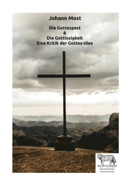 Johann Most - Die Gottespest & Die Gottlosigkeit Eine Kritik der Gottesidee, E-bok