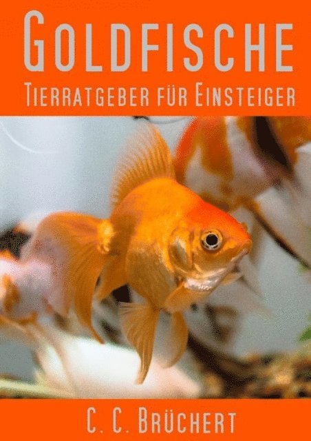 C. C. Bruchert - Tierratgeber für Einsteiger - Goldfische, E-bok. Tillgänglighet: Lägg i varukorg