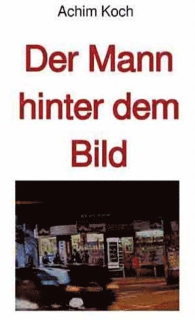 Achim Koch - Der Mann hinter dem Bild, E-bok