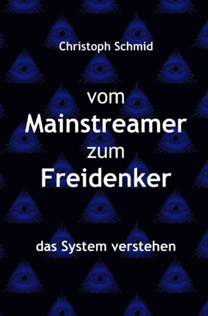 Christoph Schmid - vom Mainstreamer zum Freidenker, E-bok