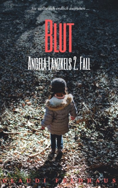Claudi Feldhaus - Blut: Angela Lanzkels 2. Fall, E-bok