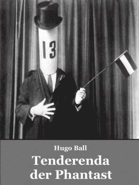 Hugo Ball - Tenderenda der Phantast, E-bok