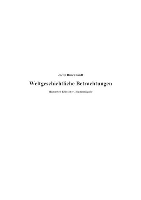 Jacob Burckhardt - Weltgeschichtliche Betrachtungen, E-bok