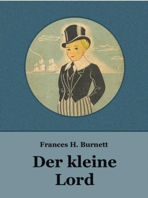 Frances Hodgson Burnett - Der kleine Lord, E-bok