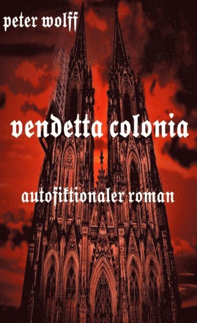 Peter Wolff - Vendetta Colonia, E-bok