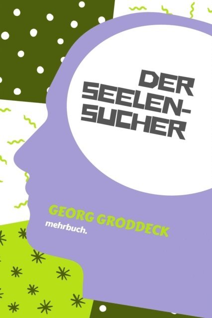 Georg Groddeck, mehrbuch Verlag - Der Seelensucher, E-bok