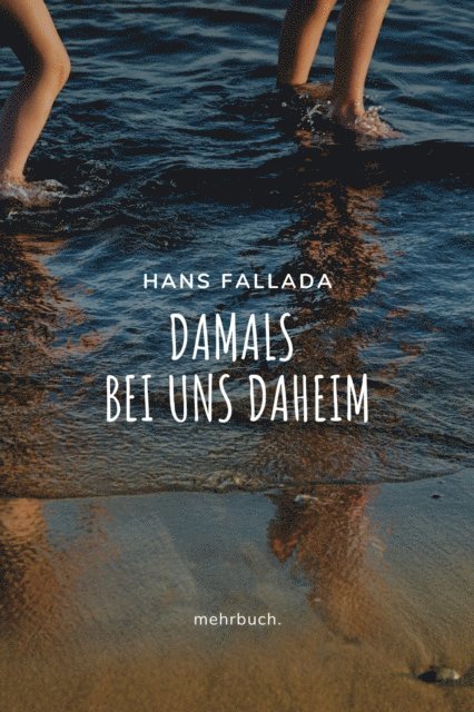 Hans Fallada, mehrbuch Verlag - Damals bei uns daheim, E-bok