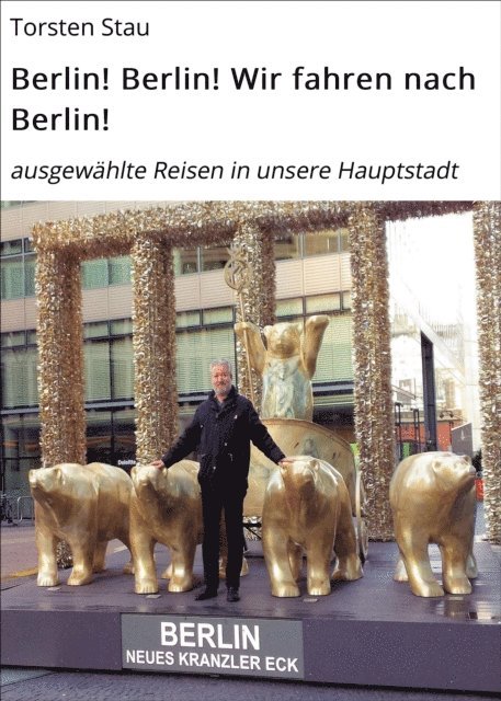 Torsten Stau - Berlin! Berlin! Wir fahren nach Berlin!, E-bok