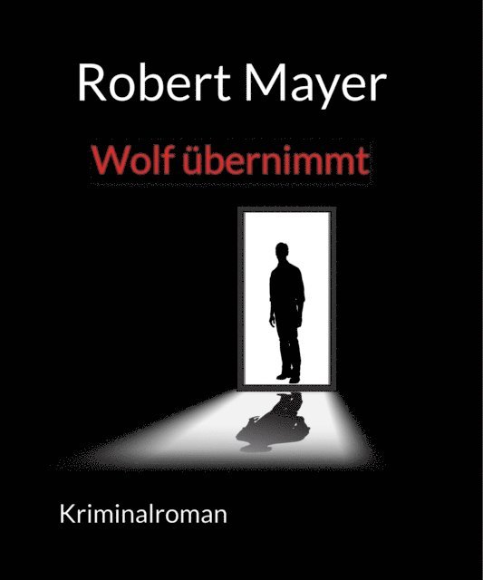Robert Mayer - Wolf übernimmt, E-bok