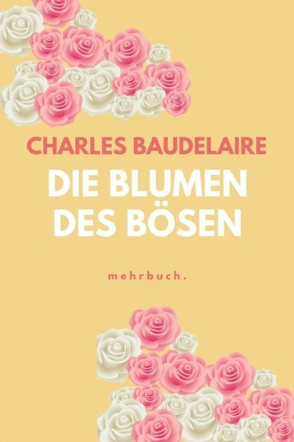 Charles Baudelaire, mehrbuch Verlag - Die Blumen des Bösen, E-bok