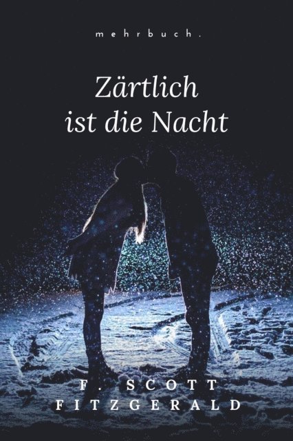 F. Scott Fitzgerald, mehrbuch Verlag - Zärtlich ist die Nacht, E-bok