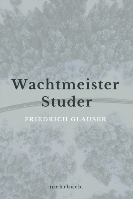 Friedrich Glauser, mehrbuch Verlag - Wachtmeister Studer, E-bok