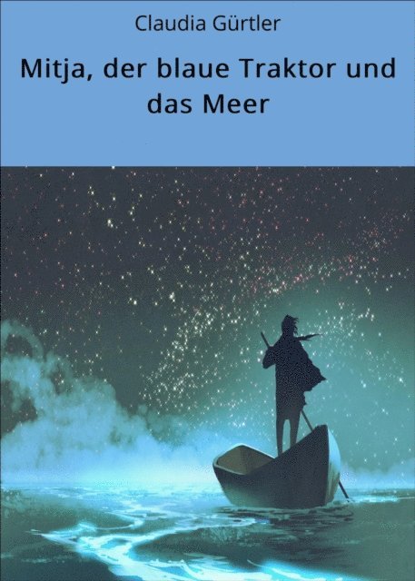Claudia Gurtler - Mitja, der blaue Traktor und das Meer, E-bok