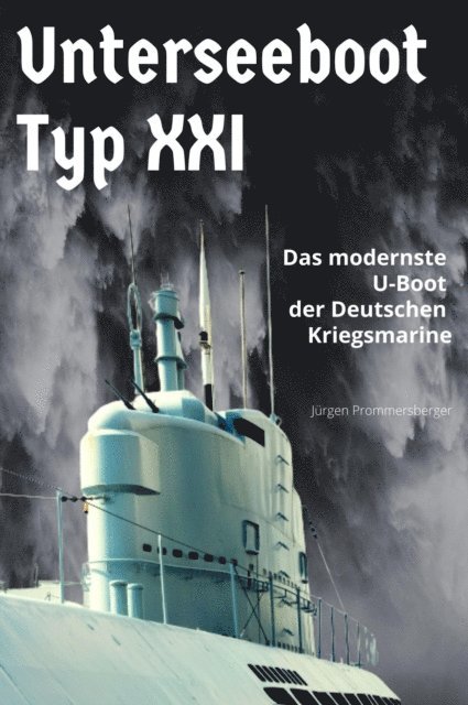 Jurgen Prommersberger - Unterseeboot Typ XXI, E-bok