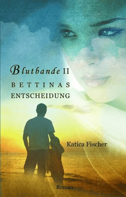 Katica Fischer - BETTINAS ENTSCHEIDUNG, E-bok
