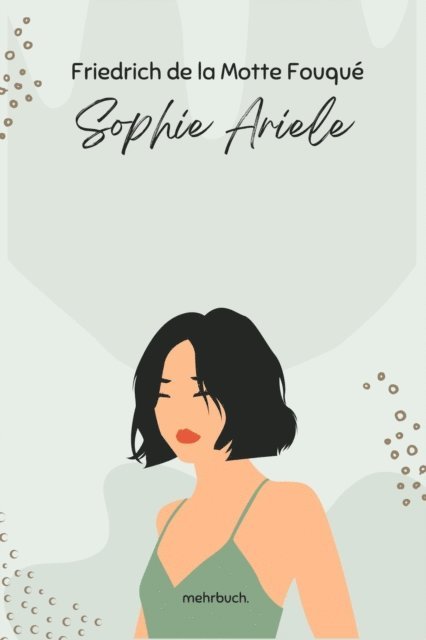Friedrich de la Motte Fouque, mehrbuch Verlag - Sophie Ariele, E-bok