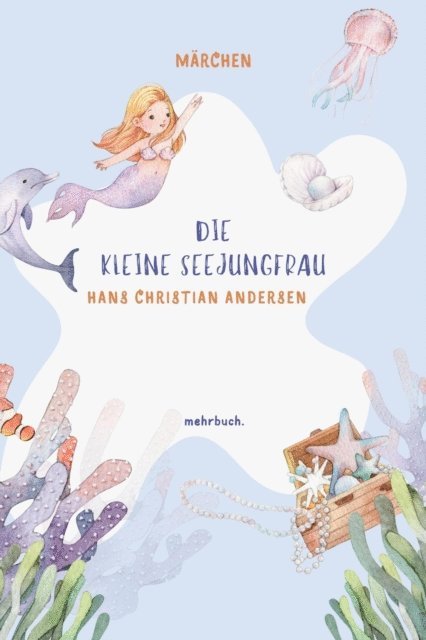 Hans Christian Andersen, mehrbuch Verlag - Die kleine Seejungfrau, E-bok