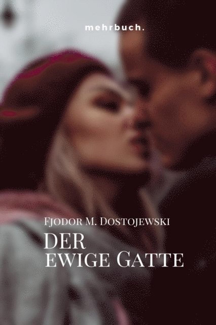 Fjodor Michailowitsch Dostojewski, mehrbuch Verlag - Der ewige Gatte, E-bok