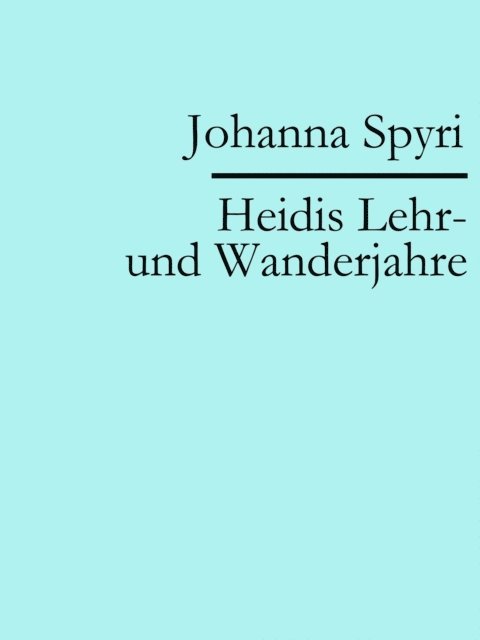 Johanna Spyri - Heidis Lehr- und Wanderjahre, E-bok