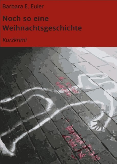 Barbara E. Euler - Noch so eine Weihnachtsgeschichte, E-bok