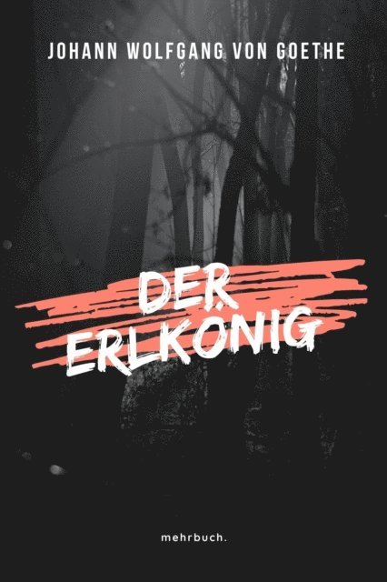 Johann Wolfgang von Goethe, mehrbuch Verlag - Der Erlkönig, E-bok