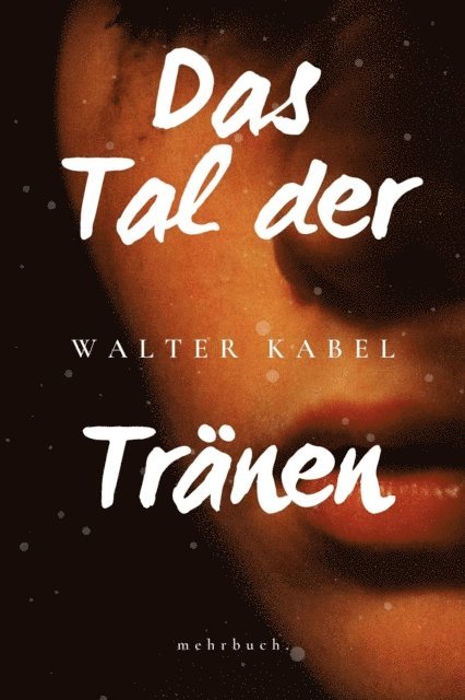 Walther Kabel, mehrbuch Verlag - Das Tal der Tränen, E-bok