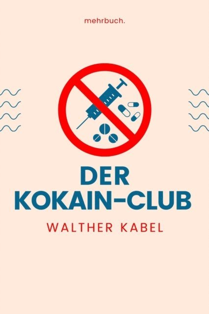 Walther Kabel, mehrbuch Verlag - Der Kokain-Club, E-bok