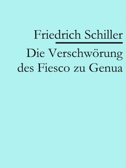 Friedrich Schiller - Die Verschwörung des Fiesco zu Genua, E-bok