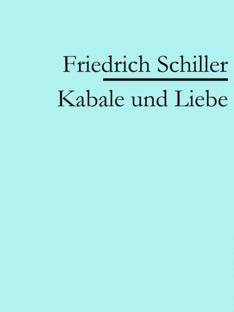 Friedrich Schiller - Kabale und Liebe, E-bok