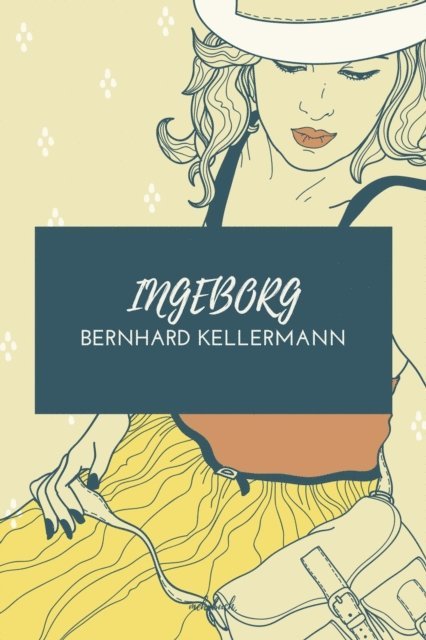 Bernhard Kellermann, mehrbuch Verlag - Ingeborg, E-bok