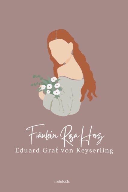 Eduard Graf von Keyserling, mehrbuch Verlag - Fräulein Rosa Herz, E-bok