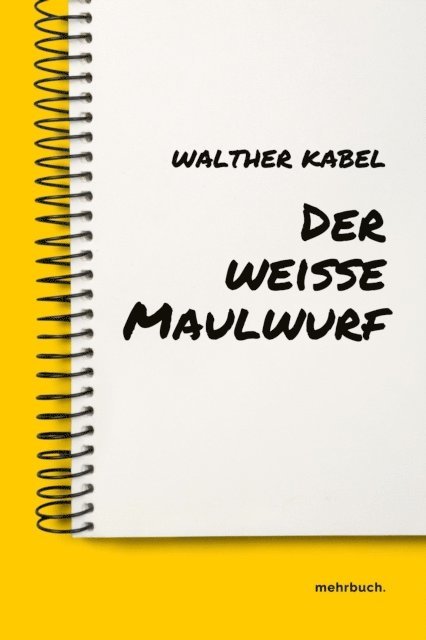 Walther Kabel, mehrbuch Verlag - Der weiße Maulwurf, E-bok