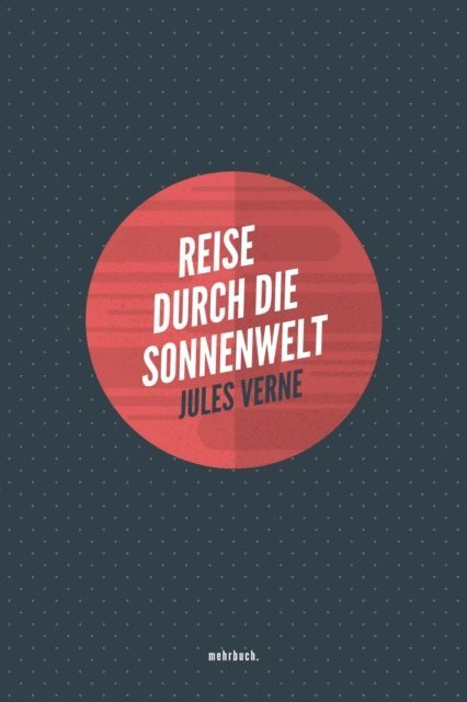 Jules Verne, mehrbuch Verlag - Reise durch die Sonnenwelt, E-bok