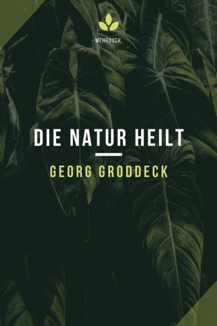 Georg Groddeck, mehrbuch Verlag - Die Natur heilt, E-bok