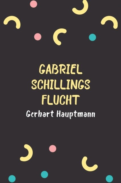 Gerhart Hauptmann, mehrbuch Verlag - Gabriel Schillings Flucht, E-bok