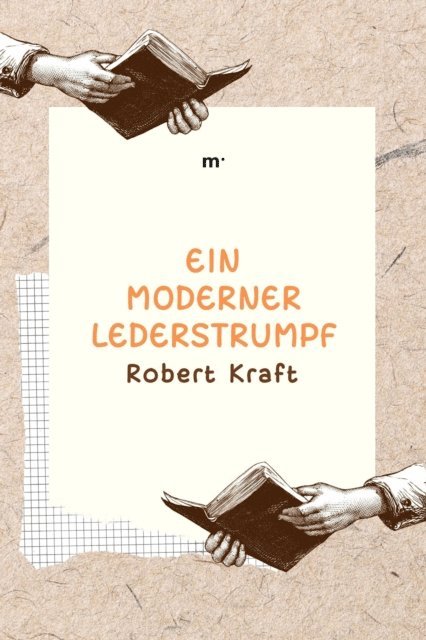 Robert Kraft, mehrbuch Verlag - Ein moderner Lederstrumpf, E-bok