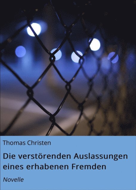 Thomas Christen - Die verstörenden Auslassungen eines erhabenen Fremden, E-bok