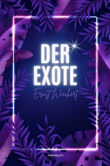 Ernst Wiechert, mehrbuch Verlag - Der Exote, E-bok